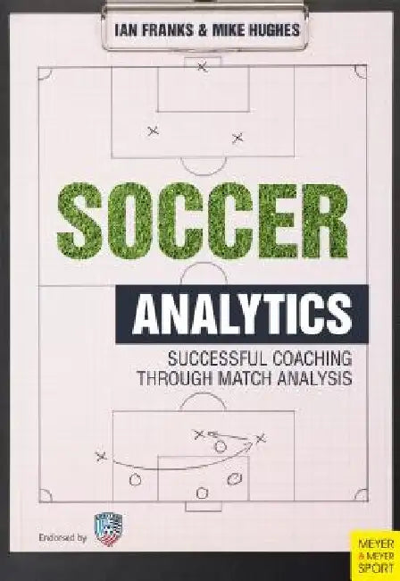 Soccer Analytics: Successful Coaching Through Match Analyses by Ian M. Franks
