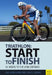 Start to Finish: 24 Weeks to an Endurance Triathlon by Paul Huddle