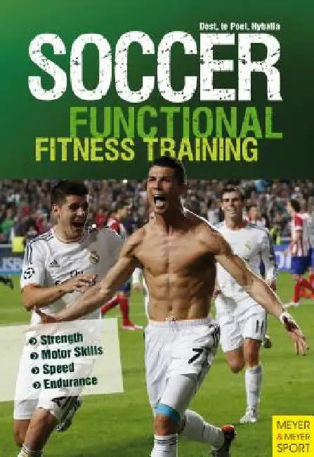 Soccer: Functional Core Training: Strength ] Motor Skills ] Speed ] Endurance by Harry Dost