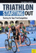 Triathlon: Starting Out: Training for Your First Competition by Paul Huddle