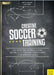 Creative Soccer Training: 350 Smart and Practical Games and Drills to Form Intelligent Players - For Advanced Levels by Fabian Seeger