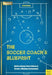 The Soccer Coach's Blueprint: Build a Strong Team Culture to Create a Winning Environment by Jason Carney