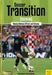 Transition in Soccer: How to Train Players to Successfully Move Between Attacking and Defending by Tony Englund