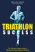 Triathlon Success: The Ultimate Training Guide to Winning the Long-Distance Triathlon by Mario Schmidt-Wendling