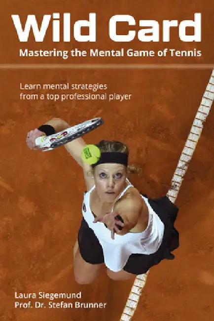 Wild Card: Mastering the Mental Game of Tennis by Laura Siegemund