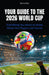 Your Guide to the 2026 World Cup: Everything You Need to Know about the Players and Teams by Shane Stay