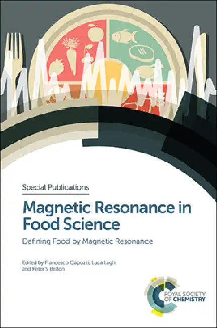 Magnetic Resonance in Food Science: Defining Food by Magnetic Resonance by Francesco Capozzi, Luca Laghi, Peter S. Belton