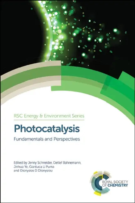 Photocatalysis: Fundamentals and Perspectives by Jenny Schneider, Detlef Bahnemann, Jinhua Ye