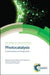 Photocatalysis: Fundamentals and Perspectives by Jenny Schneider, Detlef Bahnemann, Jinhua Ye