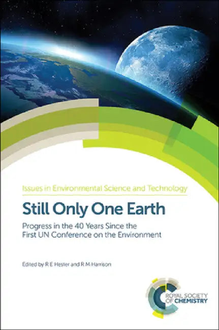 Still Only One Earth: Progress in the 40 Years Since the First Un Conference on the Environment by R. M. Harrison, R. E. Hester