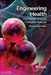 Engineering Health: How Biotechnology Changed Medicine by Lara Marks