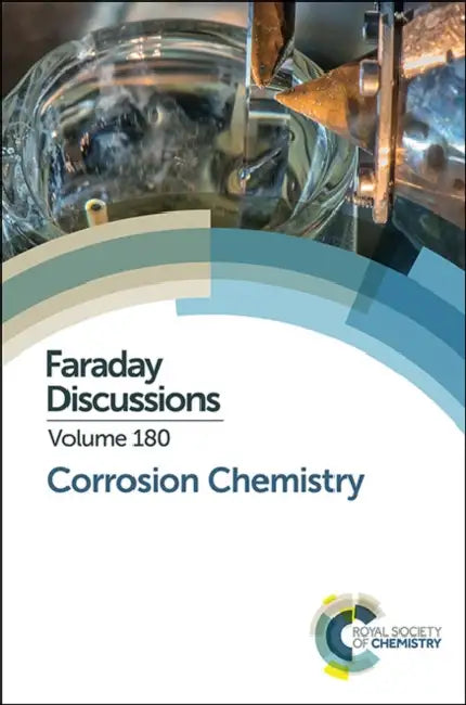 Corrosion Chemistry: Faraday Discussion 180 by Royal Society of Chemistry