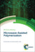Microwave-Assisted Polymerization by Anuradha Mishra, Tanvi Vats, James H. Clark