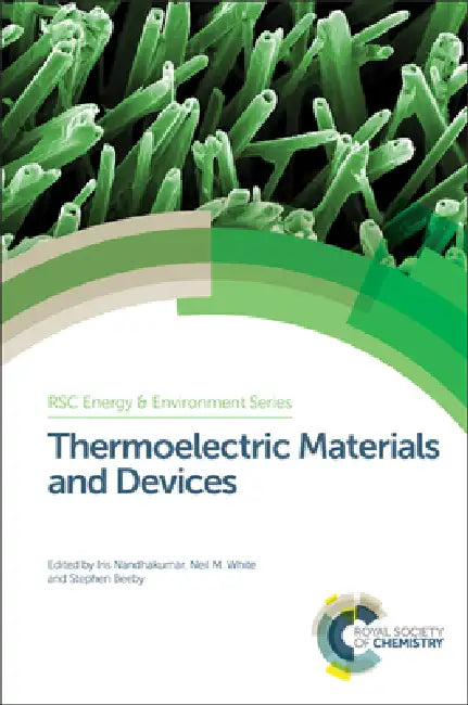 Thermoelectric Materials and Devices by Iris Nandhakumar, Neil M. White, Stephen Beeby