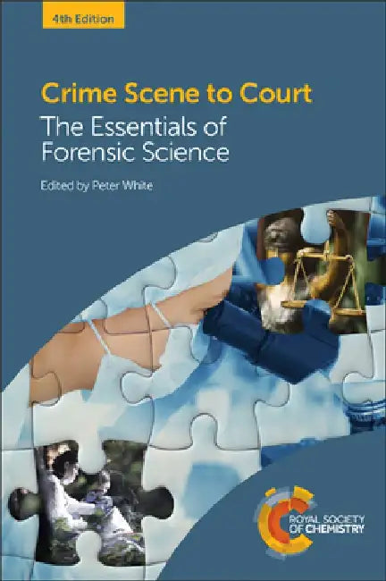 Crime Scene to Court: The Essentials of Forensic Science by Peter C. White