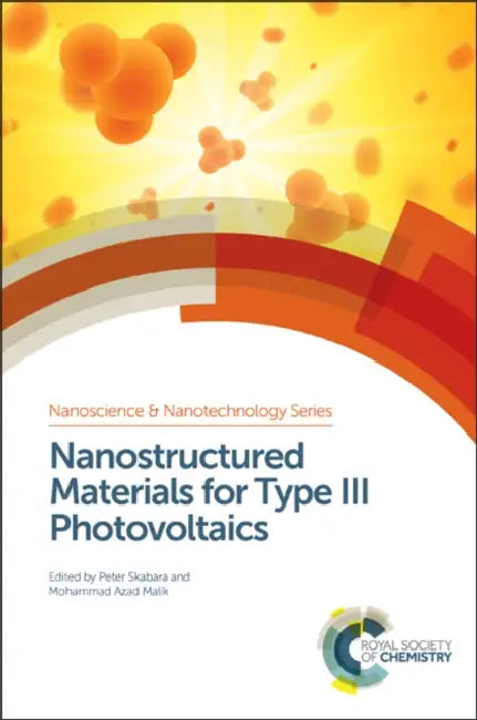 Nanostructured Materials for Type III Photovoltaics by Peter Skabara, Mohammad Azad Malik