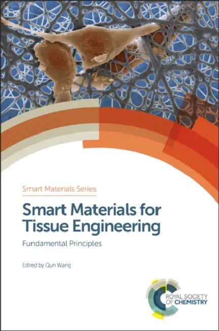 Smart Materials for Tissue Engineering: Fundamental Principles by Qun Wang