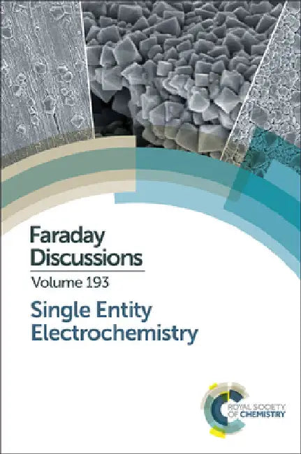 Single Entity Electrochemistry: Faraday Discussion 193 by Royal Society of Chemistry