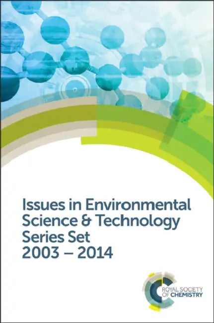 Issues in Environmental Science and Technology Series Set: 2003-2014 by Royal Society of Chemistry