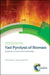 Fast Pyrolysis of Biomass: Advances in Science and Technology by Robert C. Brown, Kaige Wang