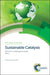 Sustainable Catalysis: With Non-Endangered Metals, Part 1 by Jose Castro, Andrew Hunt, Kazuaki Ishihara