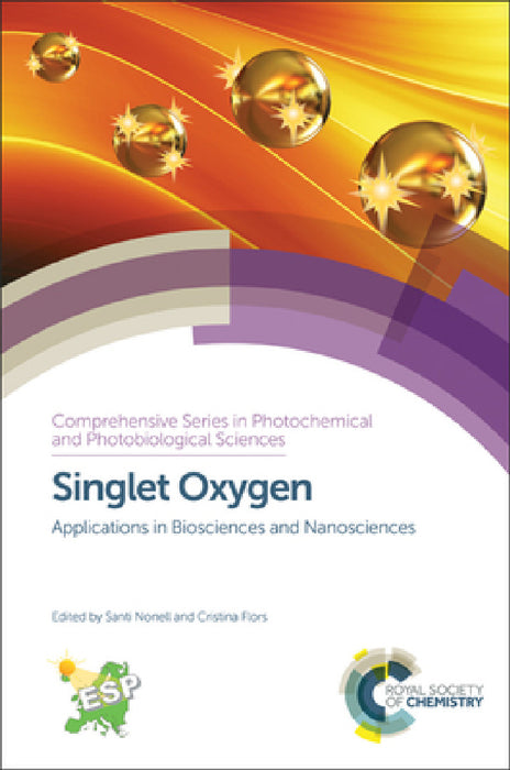 Singlet Oxygen: Applications in Biosciences and Nanosciences by Santi Nonell, Cristina Flors