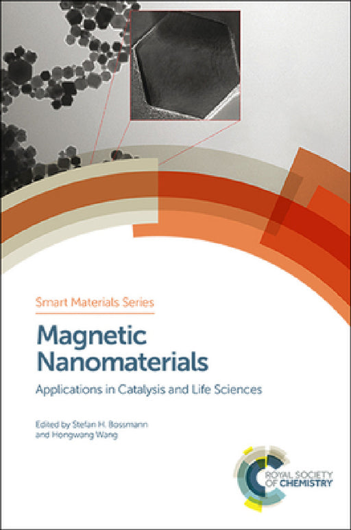 Magnetic Nanomaterials: Applications in Catalysis and Life Sciences by Stefan H. Bossmann, Hongwang Wang