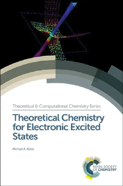 Theoretical Chemistry for Electronic Excited States by Michael A. Robb