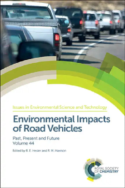 Environmental Impacts of Road Vehicles: Past, Present and Future by R. M. Harrison, R. E. Hester