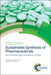 Sustainable Synthesis of Pharmaceuticals: Using Transition Metal Complexes as Catalysts by Mariette M. Pereira, Mário J. F. Calvete