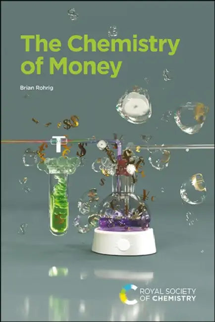 The Chemistry of Money by Brian Rohrig