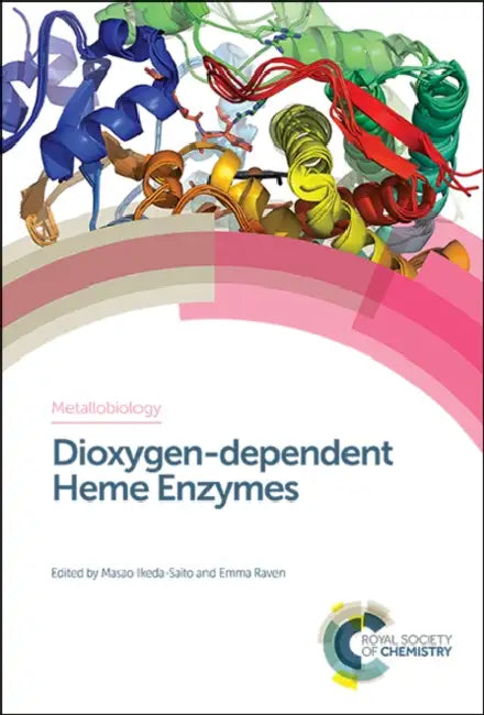 Dioxygen-Dependent Heme Enzymes by Masao Ikeda-Saito, Emma Raven