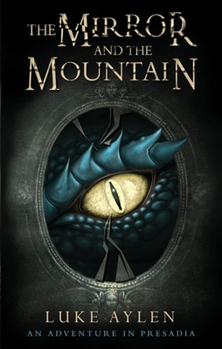The Mirror and the Mountain: An Adventure in Presadia by Like Aylen