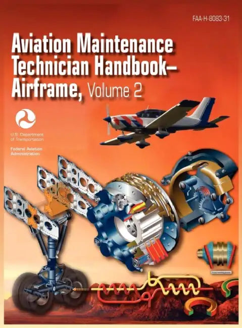 Aviation Maintenance Technician Handbook - Airframe. Volume 2 (FAA-H-8083-31) by Federal Aviation Administration, U. S. Department of Transportation, Airman Testing Standards Branch