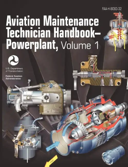 Aviation Maintenance Technician Handbook - Powerplant. Volume 1 (FAA-H-8083-32) by Federal Aviation Administration, Flight Standards Service, Us Department of Transportation