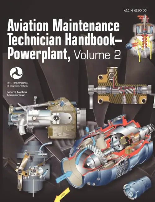 Aviation Maintenance Technician Handbook - Powerplant. Volume 2 (FAA-H-8083-32) by Federal Aviation Administration, Flight Standards Service, Us Department of Transportation