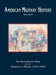 American Military History, Volume 1: The United States Army and the Forging of a Nation, 1775-1917 by Richard W. Stewart, Center of Military History, U. S. Army
