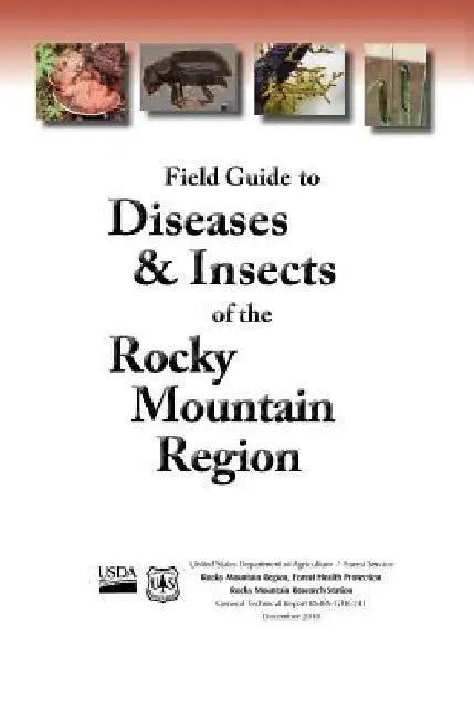 Field Guide to Diseases and Insects of the Rocky Mountain Region by Us Department of Agriculture, Rocky Mountain Research Station, Us Forest Service