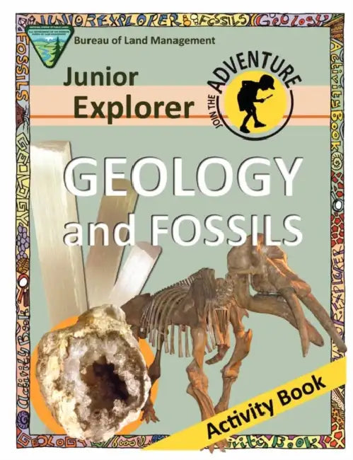 Junior Explorer Geology and Fossils Activity Book by Bureau of Land Management, U. S. Department of the Interior, Division of Education