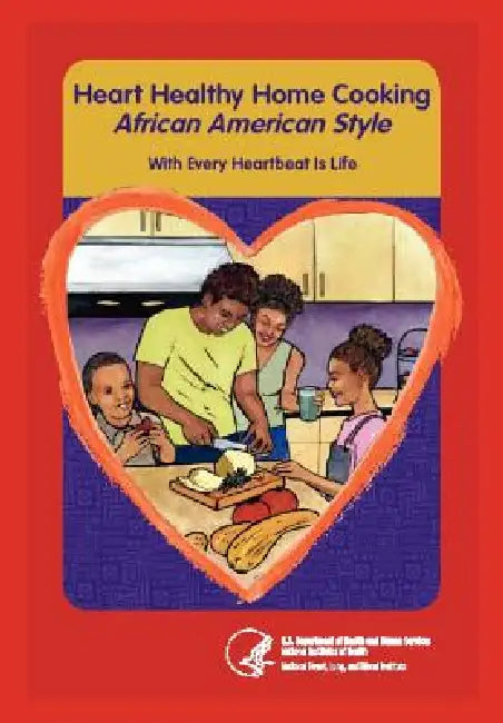 Heart Home Healthy Cooking African American Style by Us Department Health and Human Services, National Institutes of Health, Blood and Lung Inst National Heart