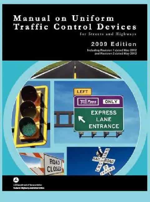 Manual on Uniform Traffic Control for Streets and Highways (Includes Changes 1 and 2 Dated May 2012) by Federal Highway Administration, U. S. Department of Transportation