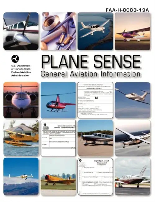 Plane Sense, General Aviation Information, 2008 ( FAA-H-8083-19a) by Federal Aviation Administration, U. S. Department of Transportation, Flight Standards Service