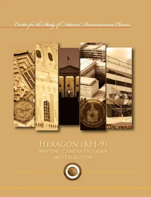 Hexagon (KH-9) Mapping Program and Evolution (Center for the Study of National Reconnaissance Classics series) by Maurice G. Burnett, James D. Outzen, Ctr Study of National Reconnaissance