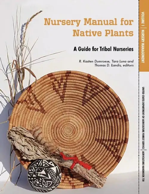 Nursery Manual for Native Plants: A Guide for Tribal Nurseries. Volume 1 - Nursery Management (Agriculture Handbook 730) by U. S. Department of Agriculture, Forest Service, R. Kasten Dumroese