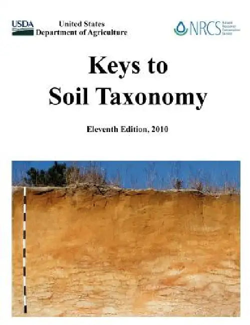 Keys to Soil Taxonomy (Eleventh Edition) by U. S. Department of Agriculture, Natural Resources Conservation Service, Soil Survey