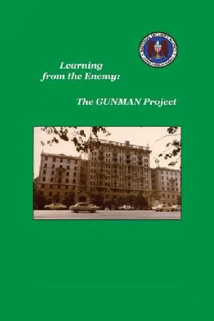 Learning from the Enemy: The Gunman Project by Sharon A. Maneki, Center for Cryptologic History