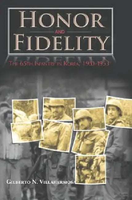 Honor and Fidelity: The 65th Infantry in Korea, 1950-1953 by Gilberto N. Villahermosa, Center of Military History, United States Department of the Army