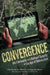 Convergence: Illicit Networks and National Security in the Age of Globalization by National Defense University Press, Jacqueline Brewer, Michael Miklaucic