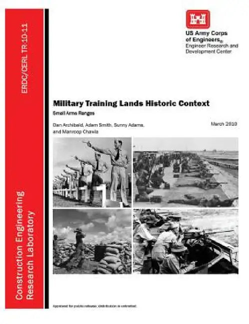Military Training Lands Historic Context: Small Arms Ranges by U. S. Army Engineer R. &. D. Center, Dan Archibald, Construction Engineering Research Lab