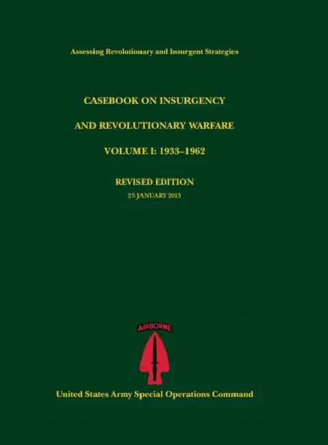 Casebook on Insurgency and Revolutionary Warfare, Volume I: 1933-1962 (Assessing Revolutionary and Insurgent Strategies Series) by Paul J. Tompkins, U. S. Army Special Operations Command